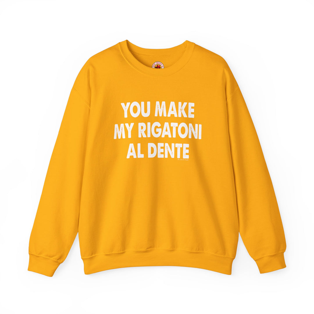 You Make My Rigatoni Al Dente Crewneck Sweatshirt