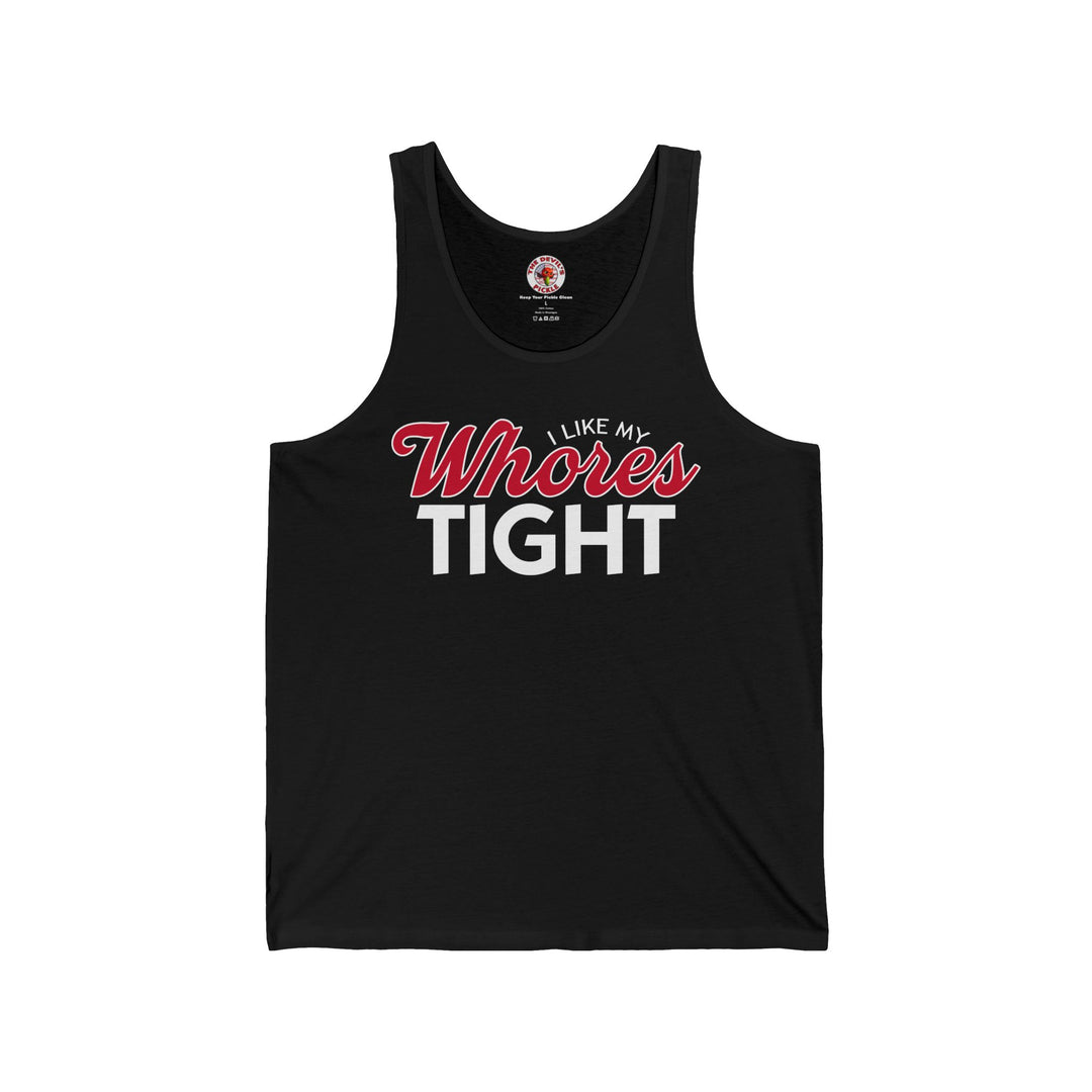 I Like My Whores Tight Tank Top
