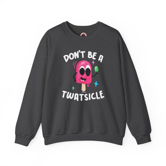 Don't Be A Twatsicle Crewneck Sweatshirt