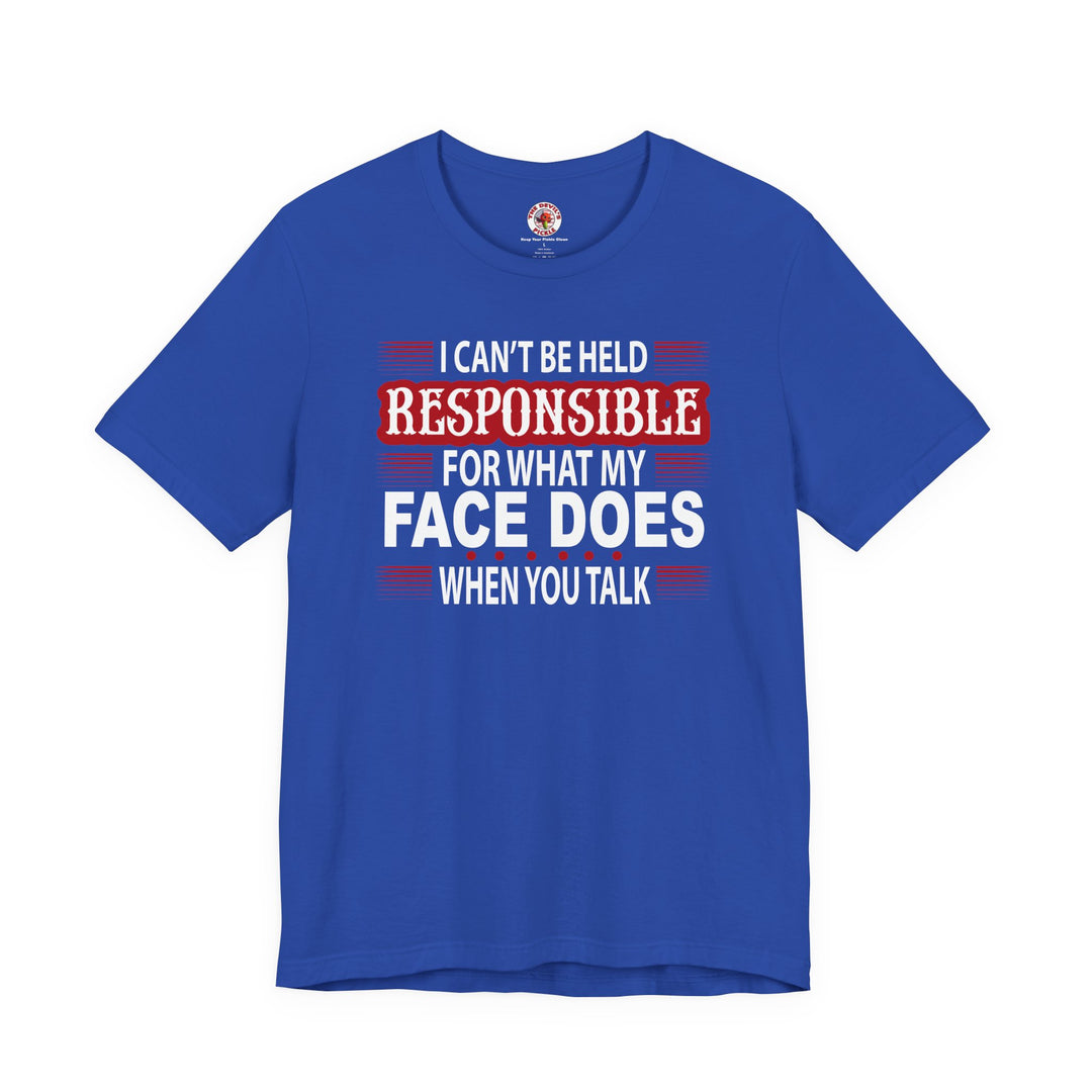 I Can't Be Held Responsible T-Shirt