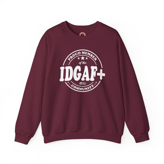 Proud Member of The IDGAF+ Community Crewneck Sweatshirt