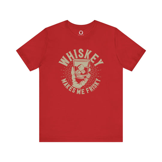 Whiskey Makes Me Frisky T-Shirt