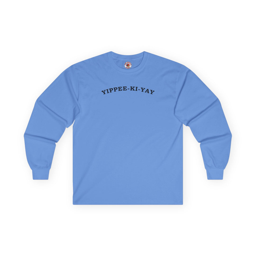 Yippee-Ki-Yay Long Sleeve Tee