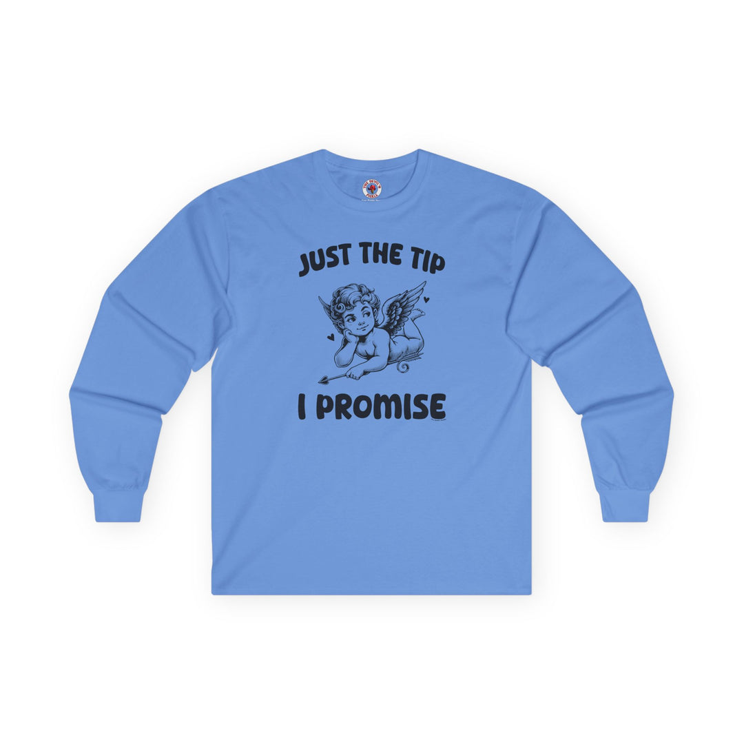 Just The Tip I Promise V-Day Long Sleeve Tee