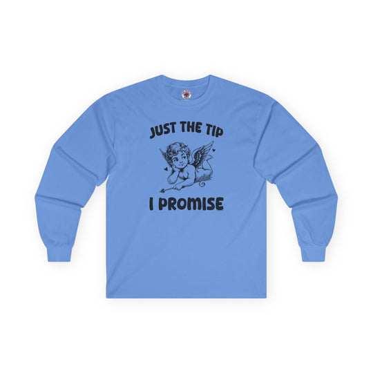 Just The Tip I Promise V-Day Long Sleeve Tee