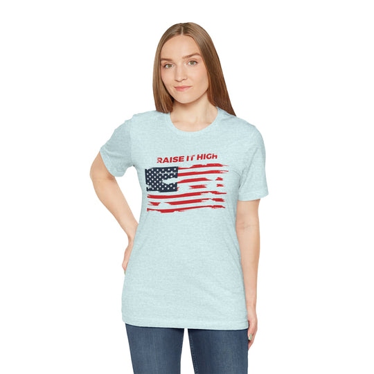 Raise It High American Flag T-Shirt