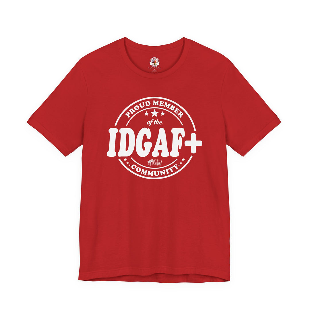 Proud Member of The IDGAF+ Community T-Shirt