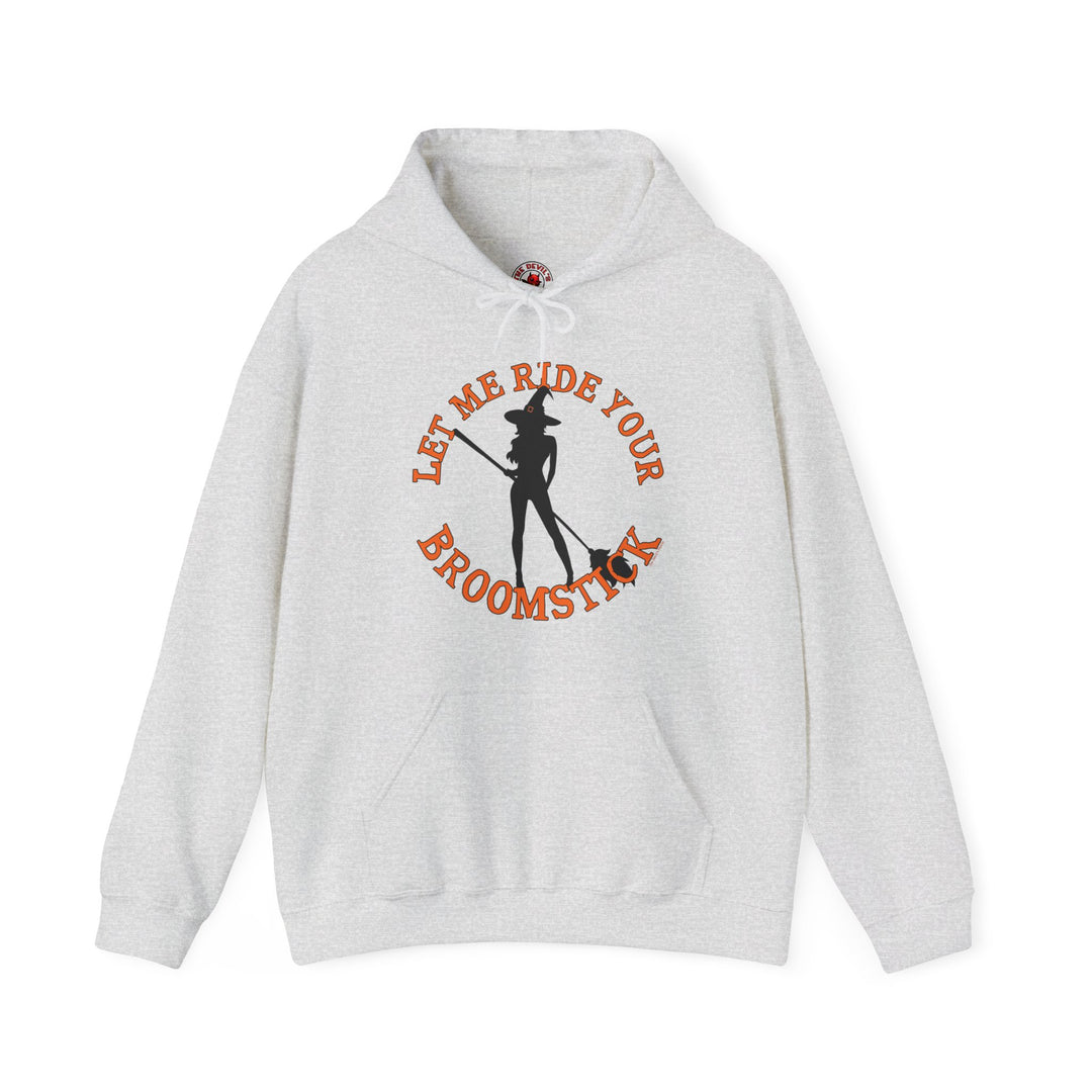 Let Me Ride Your Broomstick Hooded Sweatshirt