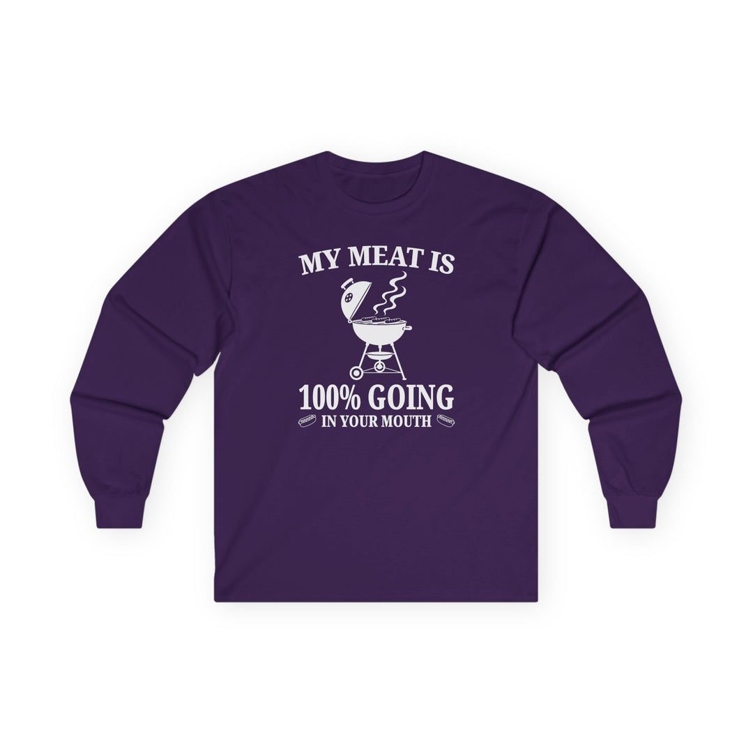 My Meat is Going In Your Mouth Long Sleeve Tee