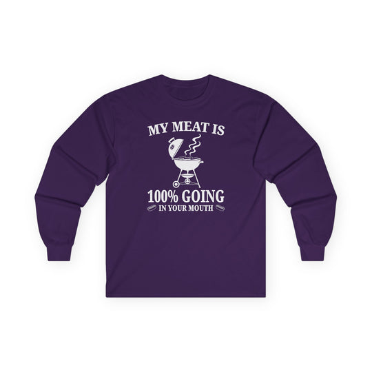 My Meat is Going In Your Mouth Long Sleeve Tee