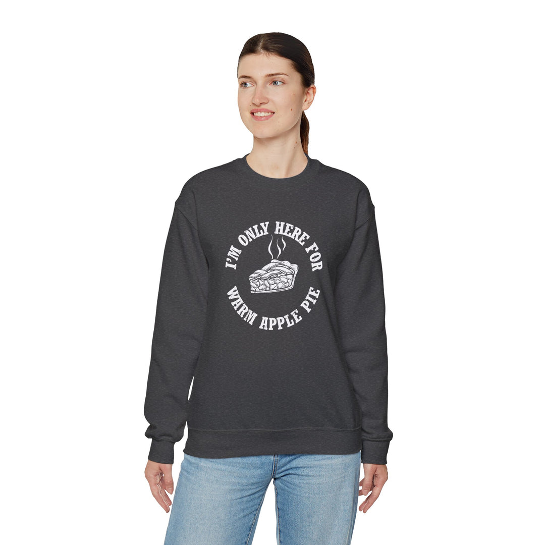 I'm Only Here For Warm Apple Pie Crewneck Sweatshirt