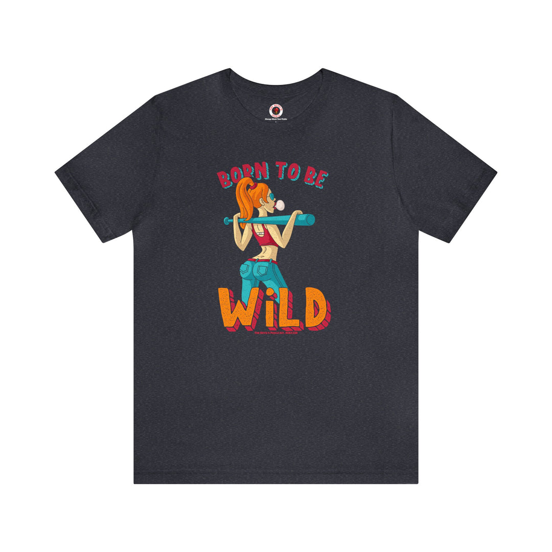 Born To Be Wild T-Shirt