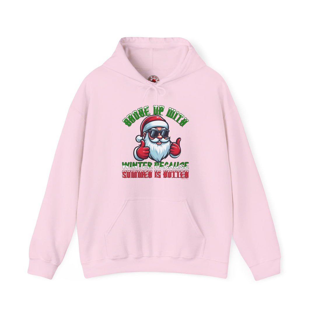 Broke Up With Winter Because Summer Is Hotter Hooded Sweatshirt