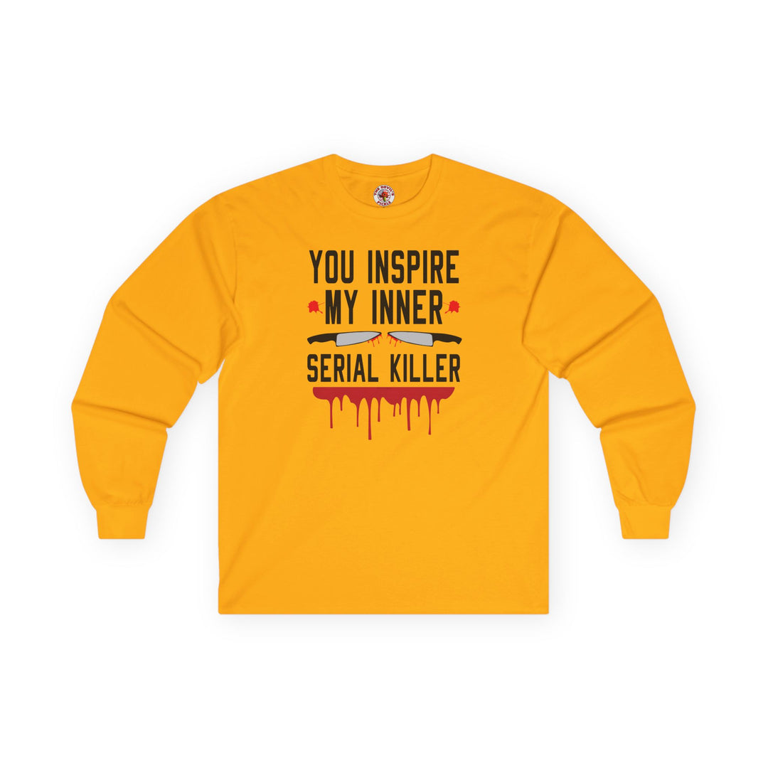 You Inspire My Inner Serial Killer Long Sleeve Tee