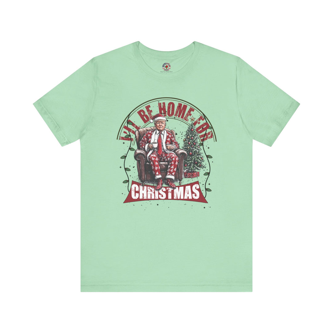 I'll Be Home For Christmas T-Shirt