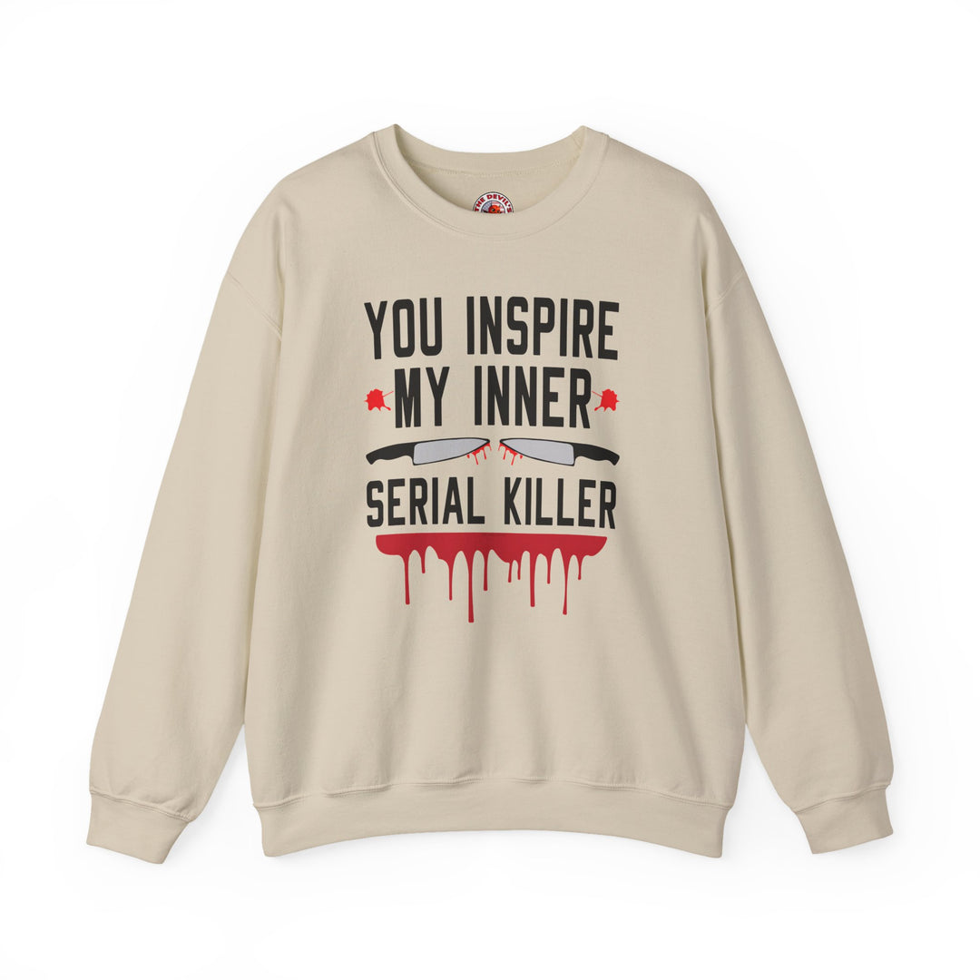 You Inspire My Inner Serial Killer Crewneck Sweatshirt