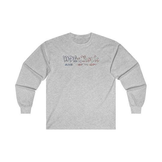 We The People Are Pissed Off Long Sleeve Tee