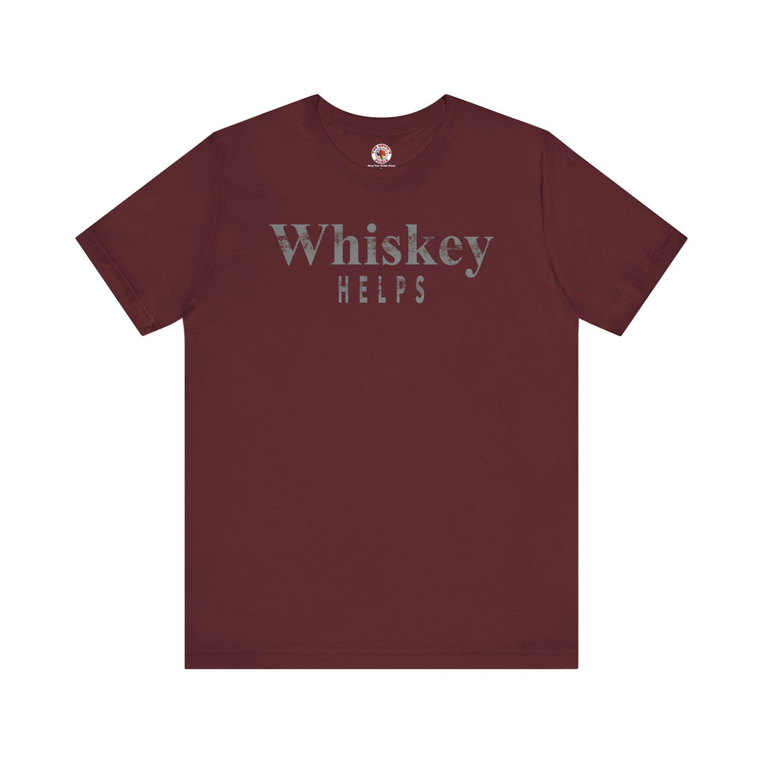 Whiskey Helps T-Shirt