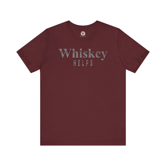 Whiskey Helps T-Shirt