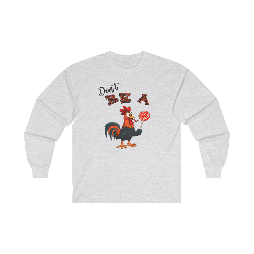 Don't Be A Cock Sucker Long Sleeve Tee