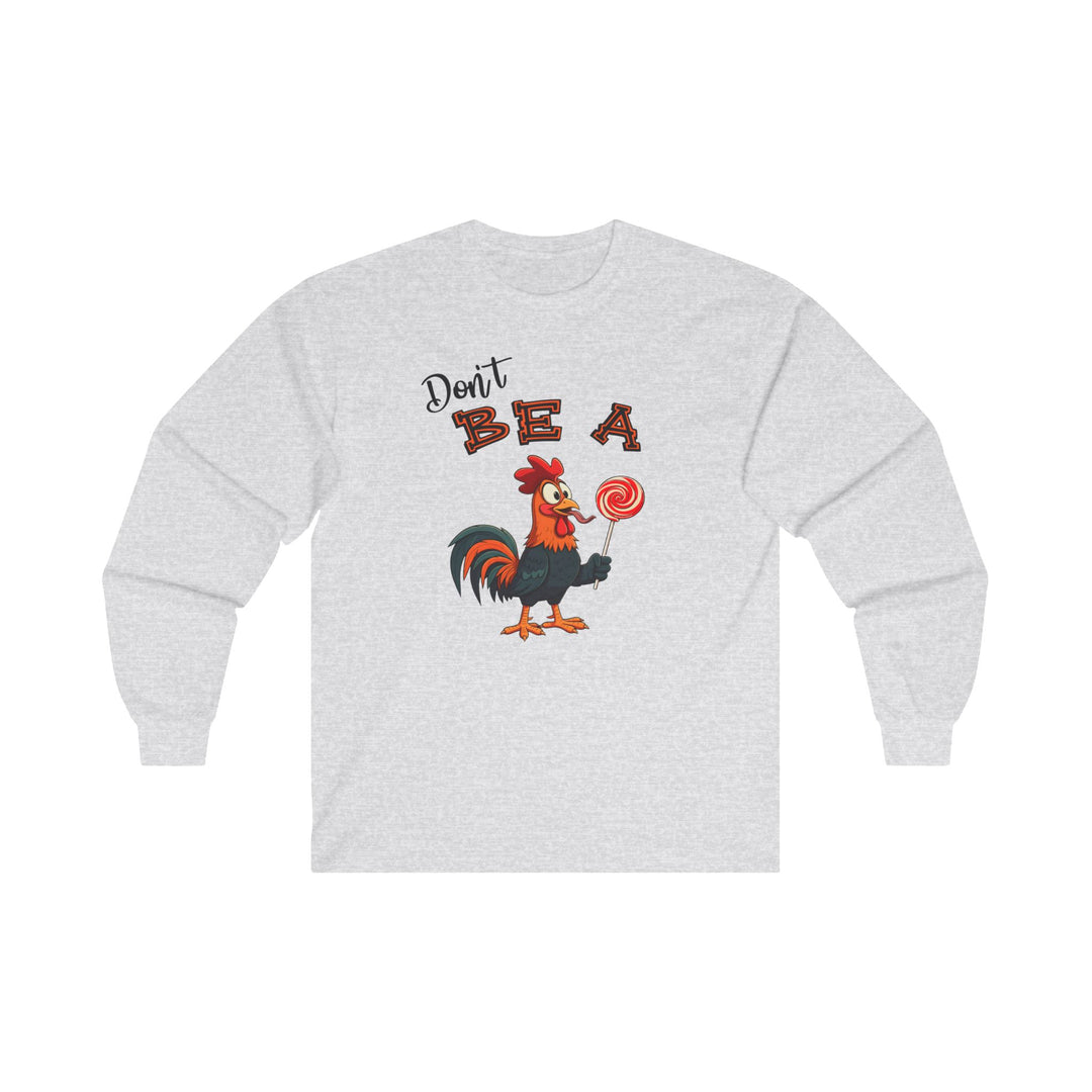 Don't Be A Cock Sucker Long Sleeve Tee