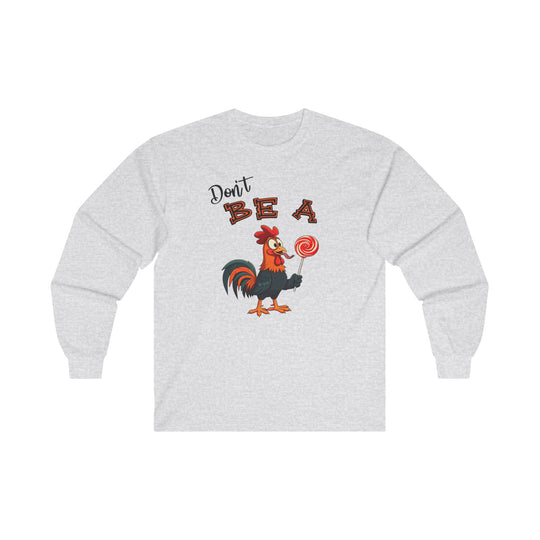 Don't Be A Cock Sucker Long Sleeve Tee