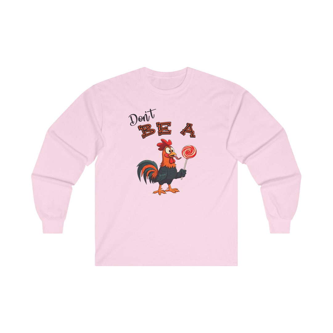 Don't Be A Cock Sucker Long Sleeve Tee