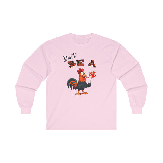 Don't Be A Cock Sucker Long Sleeve Tee