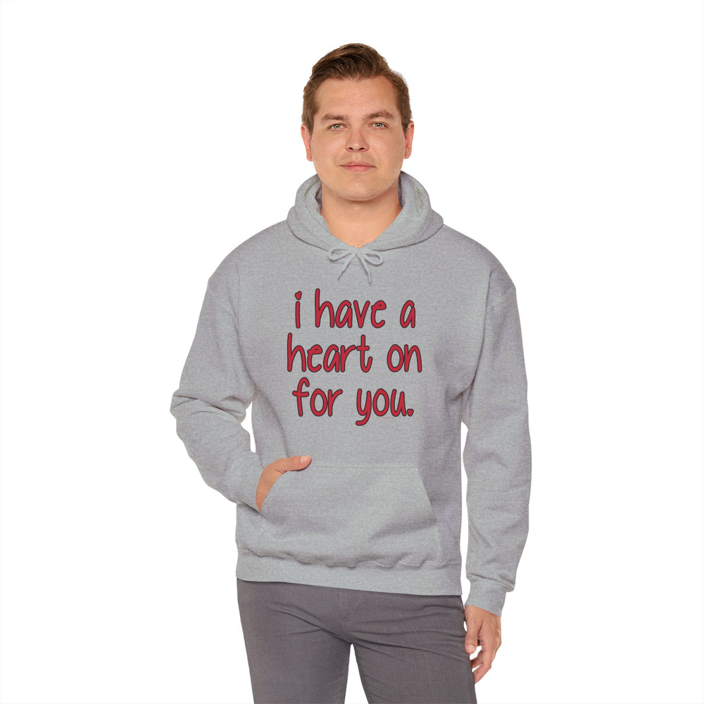 I Have A Heart On For You Hooded Sweatshirt