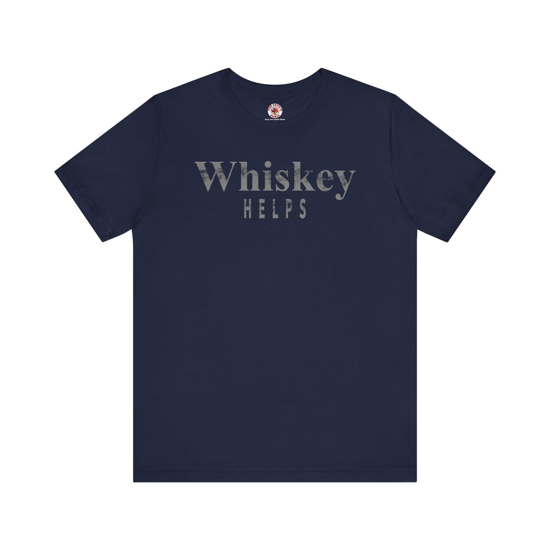 Whiskey Helps T-Shirt