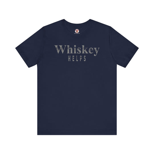 Whiskey Helps T-Shirt