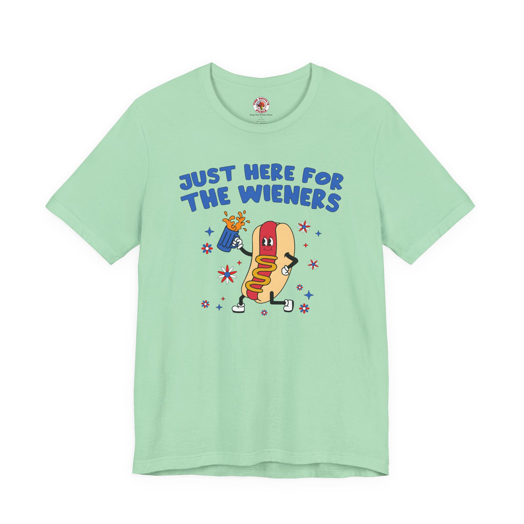 Just Here For The Wieners T-Shirt