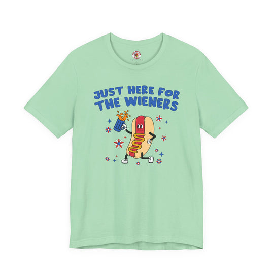 Just Here For The Wieners T-Shirt