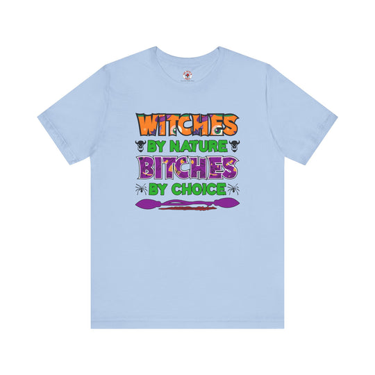 Witches By Nature Bitches By Choice T-Shirt