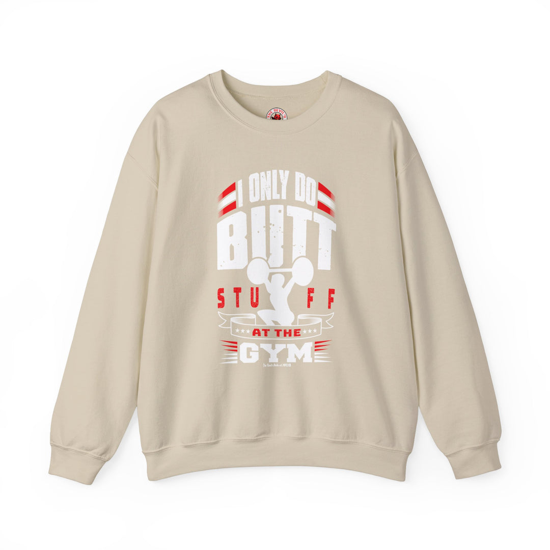 I Only Do Butt Stuff At The Gym Crewneck Sweatshirt