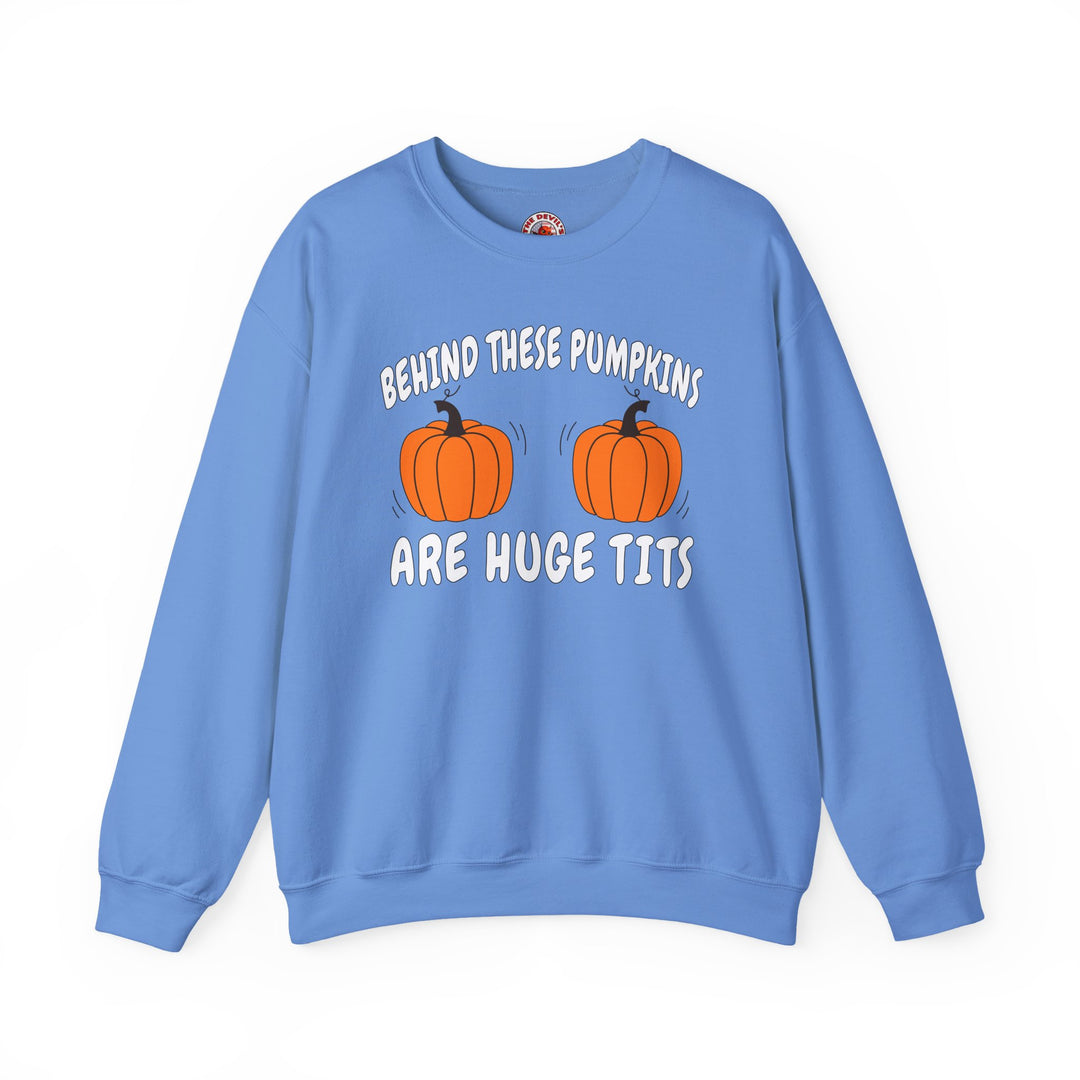 Behind These Pumpkins Are Huge Tits Crewneck Sweatshirt