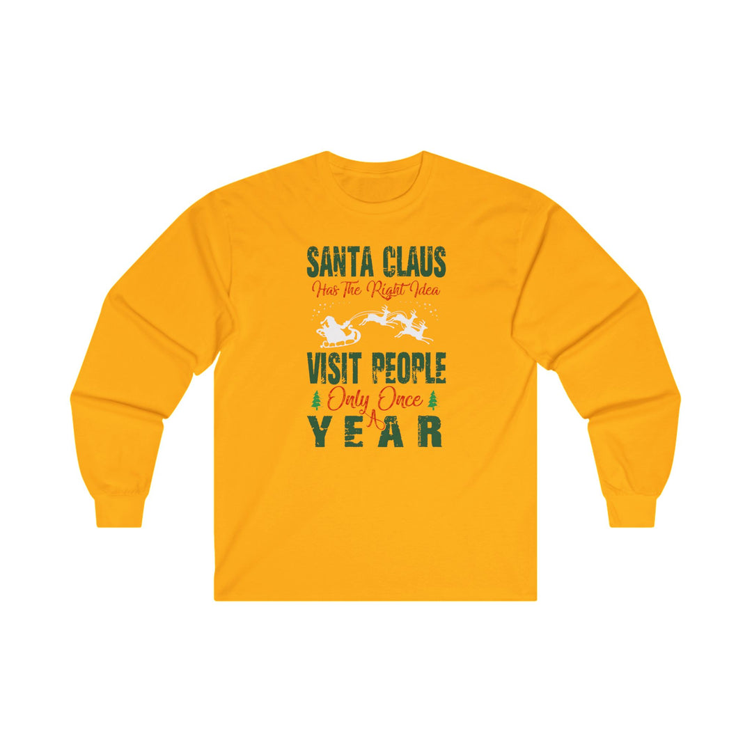 Santa Has The Right Idea Long Sleeve Tee