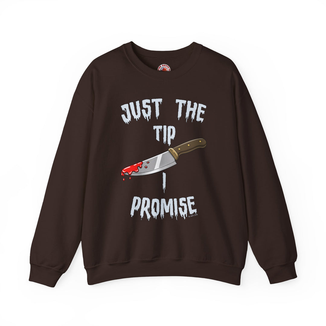 Just The Tip I Promise Crewneck Sweatshirt