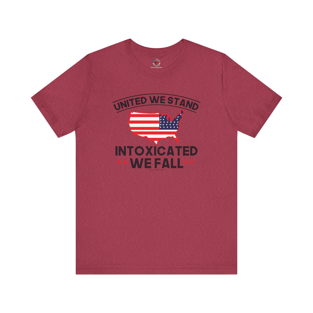 United We Stand Intoxicated We Fall T-Shirt