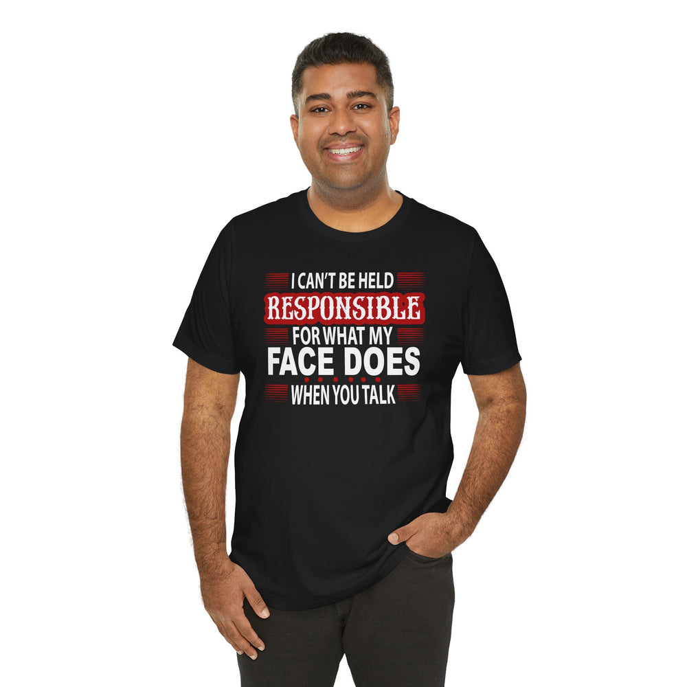 I Can't Be Held Responsible T-Shirt