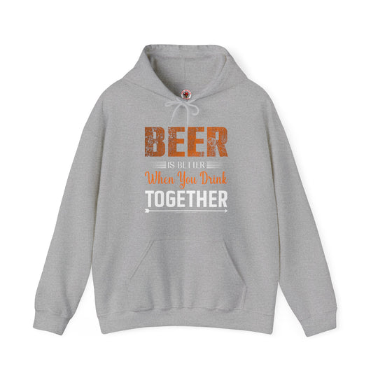 Beer Is Better When You Drink Together Hooded Sweatshirt