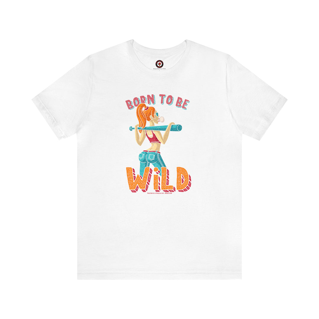 Born To Be Wild T-Shirt