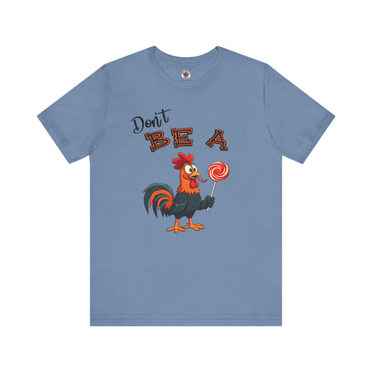 Don't Be A Cock Sucker T-Shirt