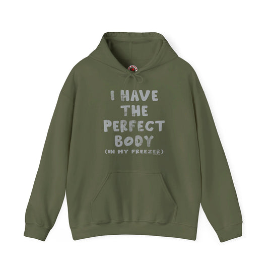 I Have The Perfect Body Hooded Sweatshirt