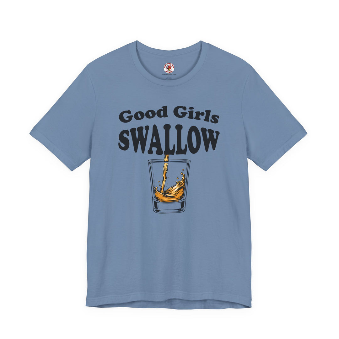 Good Girls Swallow T-Shirt