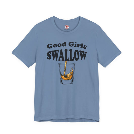 Good Girls Swallow T-Shirt