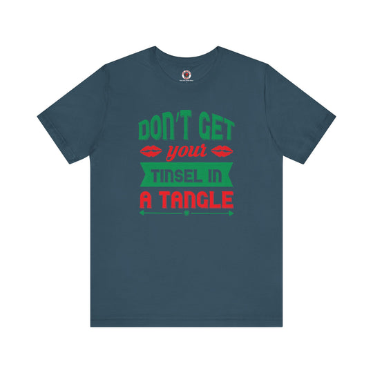 Don't Get Your Tinsel In A Tangle T-Shirt