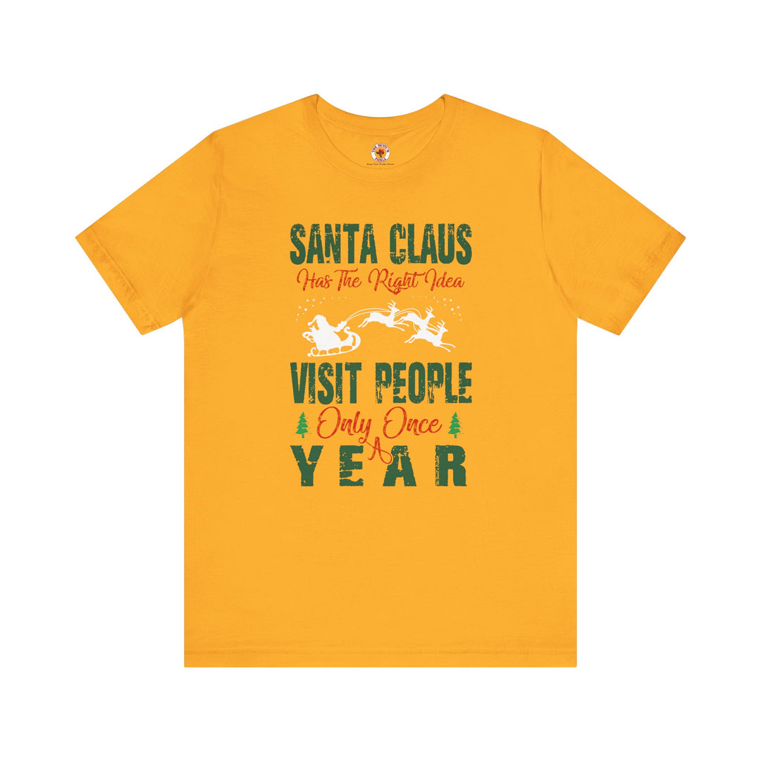 Santa Has The Right Idea T-Shirt