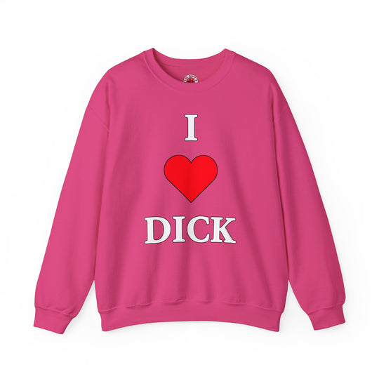 I Love Dick Crewneck Sweatshirt