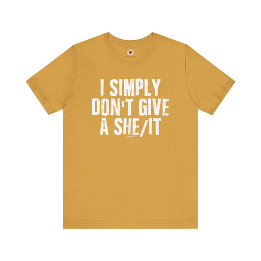 I Simply Don't Give A She/It T-Shirt